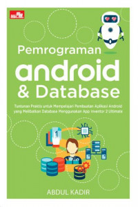 Image of Pemrogaman Android & Database : Tuntunan Praktis untuk Mempelajari Pembuatan Aplikasi Android yang Melibatkan Database Menggunakan App Inventor 2 Ultimates