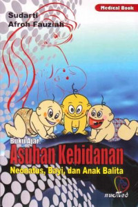 Image of Buku ajar : asuhan kebidanan neotatus, bayi, dan anak balita