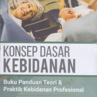 Image of Konsep Dasar Kebidanan : Buku Panduan Teori & Praktik Kebidanan Profesional