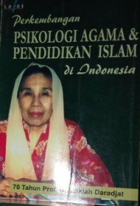 Image of PERKEMBANGAN PSIKOLOGI AGAMA DAN PENDIDIKAN ISLAM DI INDONESIA : 70 TAHUN Prof. Dr. Zakiah Daradjat