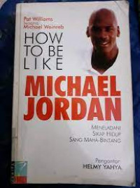 Image of How To Be Like Michael Jordan - Meneladani Sikap Hidup Sang Maha Bintang
