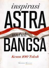 Image of Inspirasi Astra Untuk Bangsa : Kesan 100 Tokoh