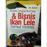 Image of Komplet, Lengkap Budi Daya & Bisnis Ikan Lele Semua Varietas