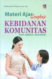 Image of Materi Ajar Lengkap Kebidanan Komunitas : Teori, Aplikasi dan Askeb