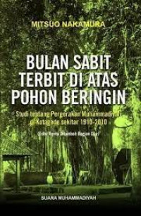 Image of BULAN SABIT TERBIT DI ATAS POHON BERINGIN : Studi tentang Pergerakan Muhammadiyah di Kotagede sekitar 1910-2010
