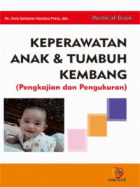 Image of keperawatan anak dan tumbuh kembang ( Pengkajian dan Pengukuran )