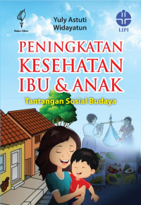 Image of Peninkatan Kesehatan Ibu & Anak : Tantangan Sosial Budaya