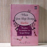 Image of When You Stop Being Barbie : Menjalani Pertamnahan Usia dengan Bahagia