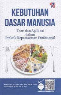 Image of Kebutuhan Dasar Manusia, Teori dan Aplikasi dalam Praktik Keperawatan Profesional