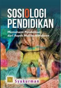 Image of Sosiologi Pendidikan : Memahami Pendidikan dari aspek multikulturalisme
