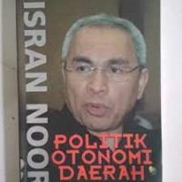 Image of ISRAN NOOR : POLITIK OTONOMI DAERAH UNTUK PENGUATAN NKRI