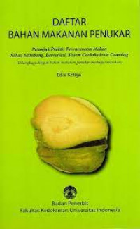 Image of DAFTAR BAHAN MAKANAN PENUKAR : Petunjuk Praktis Perencanaan Makan Sehat, Seimbang, Bervariasi, Sistem Carbohydrate Counting (Dilengkapi dengan bahan makanan penukar berbagai masakan)