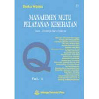 Image of Manajemen Mutu Pelayanan Kesehatan : Teori, Strategi dan Aplikasi Vol.1