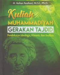 Image of KULIAH MUHAMMADIYAH GERAKAN TAJDID : Pendekatan Ideologis, Historis, dan Analisis