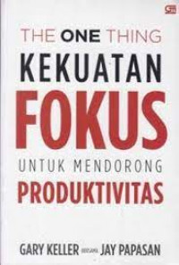 Image of The One Thing Kekuatan Fokus Untuk Mendorong Produktivitas